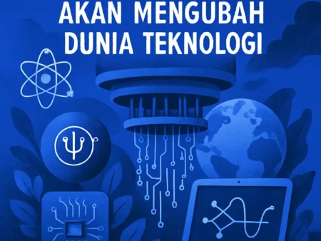 Bagaimana Quantum Computing Akan Mengubah Dunia Teknologi?
