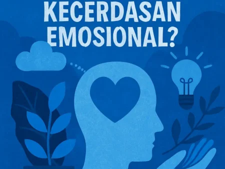 Bagaimana Mengembangkan Kecerdasan Emosional?